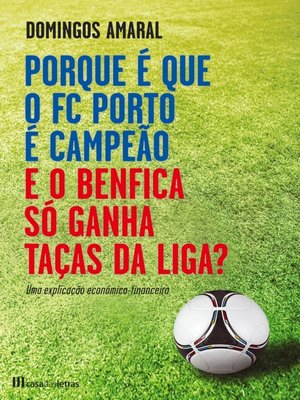cover image of Porque é que o Porto é Campeão e o Benfica só ganha Taças da Liga?